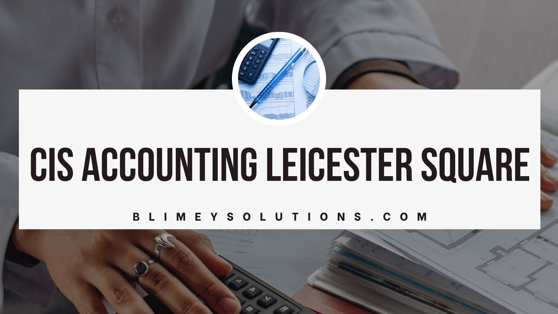 CIS Accounting in Leicester Square WC2H London
